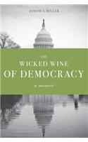 The Wicked Wine of Democracy