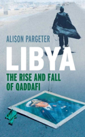 Libya: The Rise and Fall of Qaddafi: The Rise and Fall of Qaddafi