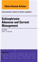 Schizophrenia: Advances and Current Management, an Issue of Psychiatric Clinics of North America