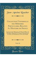 Collection Universelle des Mémoires Particuliers, Relatifs A l'Histoire de France, Vol. 23: Contenant les Mémoires de Messire Blaise de Montluc, Maréchal de France; Commencant en 1521, Et Finissant en 1574, Xvie Siècle (Classic Reprint)