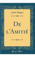 de l'AmitiÃ© (Classic Reprint)