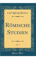 Römische Studien, Vol. 1 (Classic Reprint)