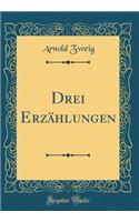 Drei Erzählungen (Classic Reprint)