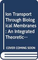 Ion Transport Through Biological Membranes