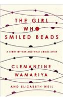 The Girl Who Smiled Beads: A Story of War and What Comes After