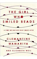 The Girl Who Smiled Beads: A Story of War and What Comes After