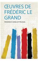 OEuvres De Frederic Le Grand