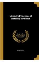 Mendel's Principles of Heredity a Defence