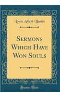 Sermons Which Have Won Souls (Classic Reprint)
