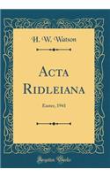 ACTA Ridleiana: Easter, 1941 (Classic Reprint): Easter, 1941 (Classic Reprint)