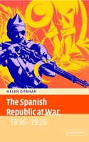 Spanish Republic at War 1936 1939