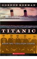 Collision Course (Titanic, Book 2): Volume 2