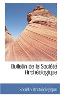 Bulletin de La Sociactac Archacologique