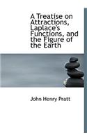A Treatise on Attractions, Laplace's Functions, and the Figure of the Earth