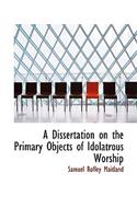 A Dissertation on the Primary Objects of Idolatrous Worship