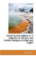 Conversazione Italiana or a Collection of Phrases and Familiar Dialogues in Italian and English