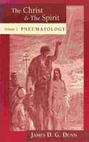 The Christ and the Spirit: Pneumatology: Collected Essays - Vol. 2