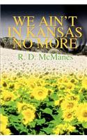 We Ain't in Kansas No More