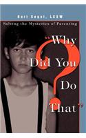 Why Did You Do That?: Solving the Mysteries of Parenting