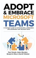 Adopt & Embrace Microsoft Teams