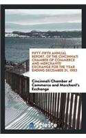 Fifty-Fifth Annual Report, of the Cincinnati Chamber of Commerce and Merchants' Exchange for the Year Ending December 31, 1903