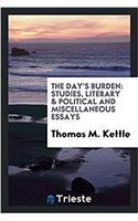 The Day's Burden: Studies, Literary & Political and Miscellaneous Essays