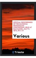 Official Proceedings of the National Democratic Convention, Held at Baltimore, July 9, 1872