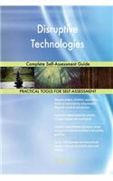 Disruptive Technologies Complete Self-Assessment Guide
