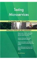 Testing Microservices A Complete Guide - 2019 Edition