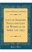 List of Assessed Polls and List of Women as of April 1st, 1931 (Classic Reprint)