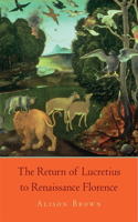 The Return of Lucretius to Renaissance Florence: (I Tatti Studies in Italian Renaissance History)