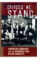 Divided We Stand: American Workers and the Struggle for Black Equality