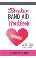 The Breakup Band Aid Workbook: Journaling Through the Pain & Triumph After a Breakup