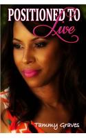 Positioned To Live