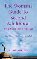 The Woman Guide to Second Adulthood: Inventing the Rest of Our Lives