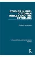 Studies in Pre-Ottoman Turkey and the Ottomans