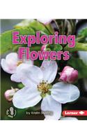 Exploring Flowers: (First Step Nonfiction — Let's Look at Plants)