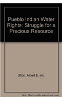 Pueblo Indian Water Rights: Struggle for a Precious Resource