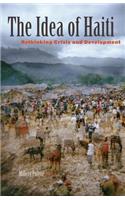 Idea of Haiti: Rethinking Crisis and Development