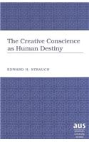 The Creative Conscience as Human Destiny
