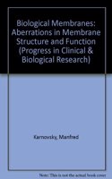 Biological Membranes: Aberrations in Membrane Structure and Function (Progress in Clinical & Biological Research)