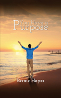 You Have a Purpose