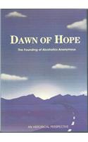 Dawn of Hope: The Founding of Alcoholics Anonymous