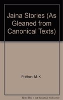 Jaina Stories (As Gleaned from Canonical Texts)