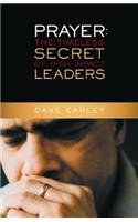 Prayer: The Timeless Secret of High-Impact Leaders