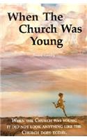 When the Church Was Young