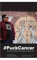 #fuckcancer the True Story of How Robert the Bold Kicked Cancer's Ass