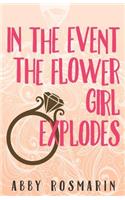 In The Event the Flower Girl Explodes
