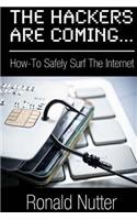 The Hackers Are Coming...: How-To Safely Surf the Internet: How-To Safely Surf the Internet