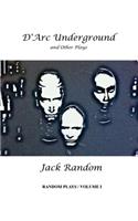 D'Arc Underground & Other Plays